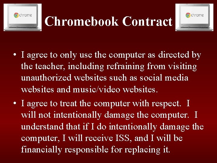 Chromebook Contract • I agree to only use the computer as directed by the