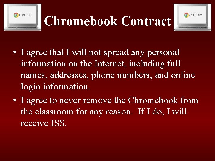 Chromebook Contract • I agree that I will not spread any personal information on Chromebook Contract • I agree that I will not spread any personal information on