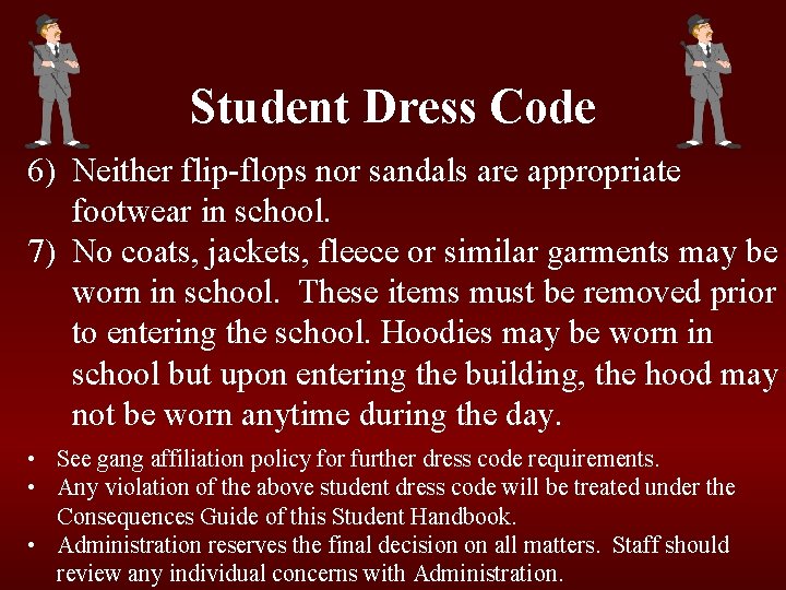 Student Dress Code 6) Neither flip-flops nor sandals are appropriate footwear in school. 7)