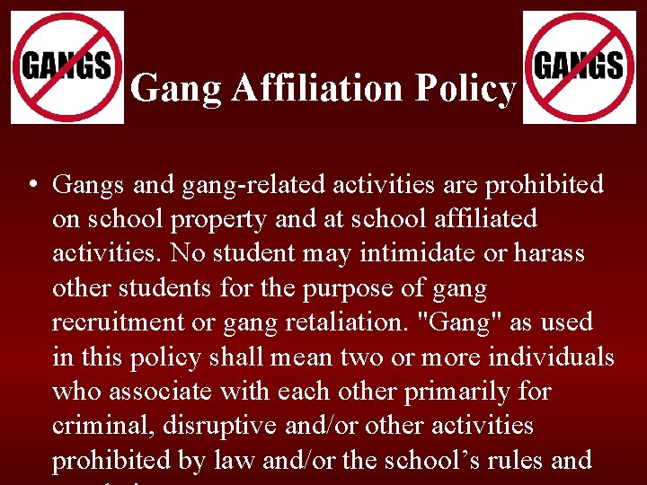 Gang Affiliation Policy • Gangs and gang-related activities are prohibited on school property and Gang Affiliation Policy • Gangs and gang-related activities are prohibited on school property and