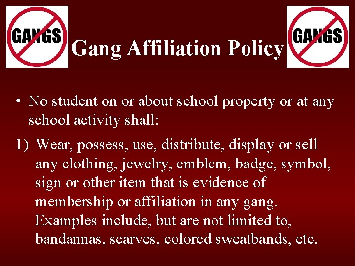 Gang Affiliation Policy • No student on or about school property or at any Gang Affiliation Policy • No student on or about school property or at any