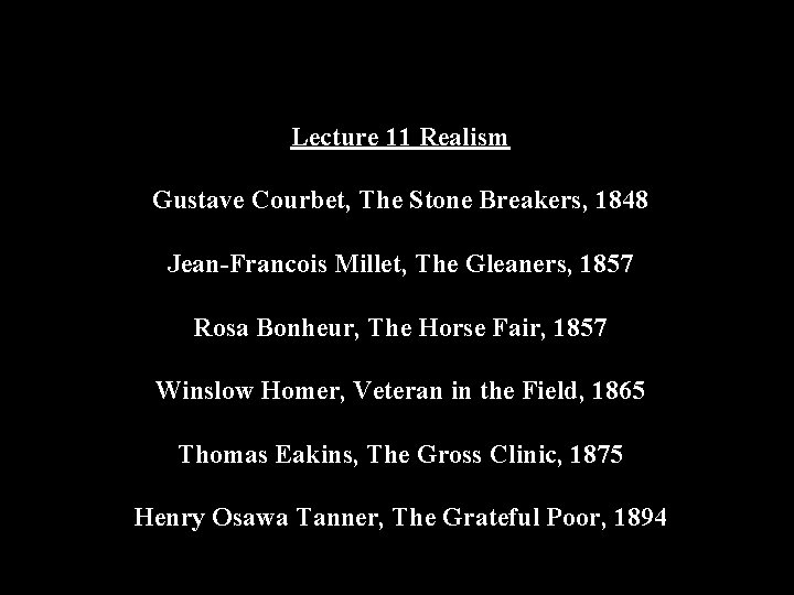 Lecture 11 Realism Gustave Courbet, The Stone Breakers, 1848 Jean-Francois Millet, The Gleaners, 1857