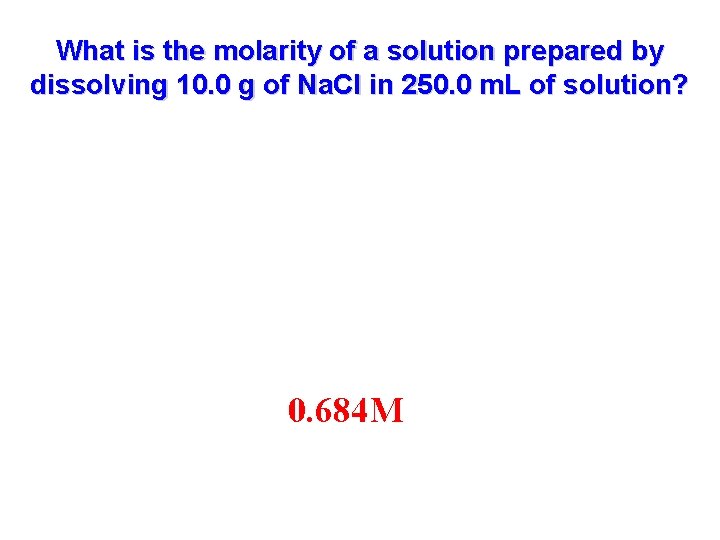 What is the molarity of a solution prepared by dissolving 10. 0 g of