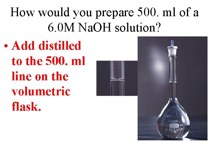 How would you prepare 500. ml of a 6. 0 M Na. OH solution?