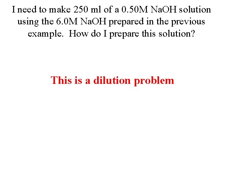 I need to make 250 ml of a 0. 50 M Na. OH solution