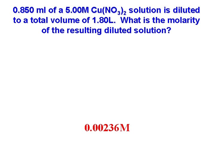 0. 850 ml of a 5. 00 M Cu(NO 3)2 solution is diluted to