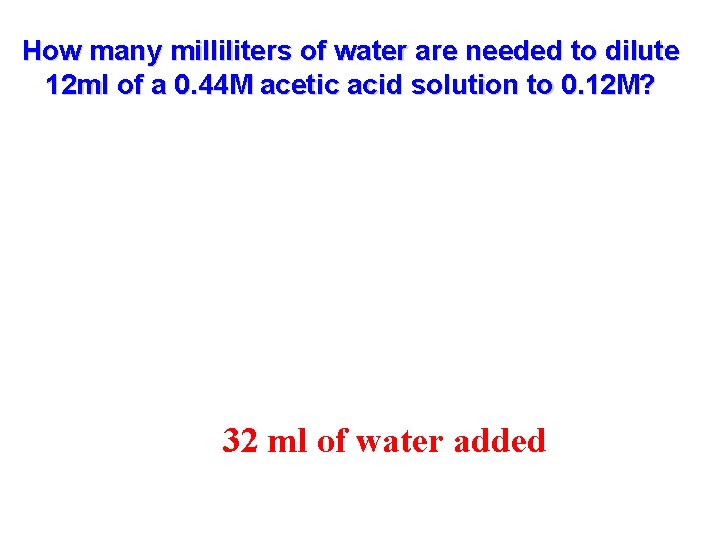 How many milliliters of water are needed to dilute 12 ml of a 0.
