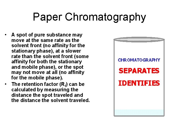 Paper Chromatography • A spot of pure substance may move at the same rate