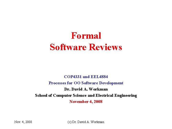 Formal Software Reviews COP 4331 and EEL 4884 Processes for OO Software Development Dr.