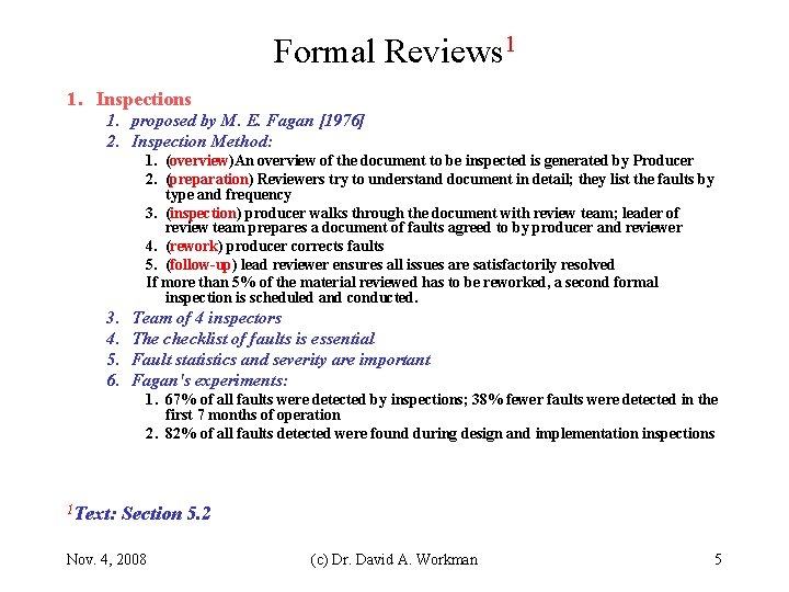 Formal Reviews 1 1. Inspections 1. proposed by M. E. Fagan [1976] 2. Inspection