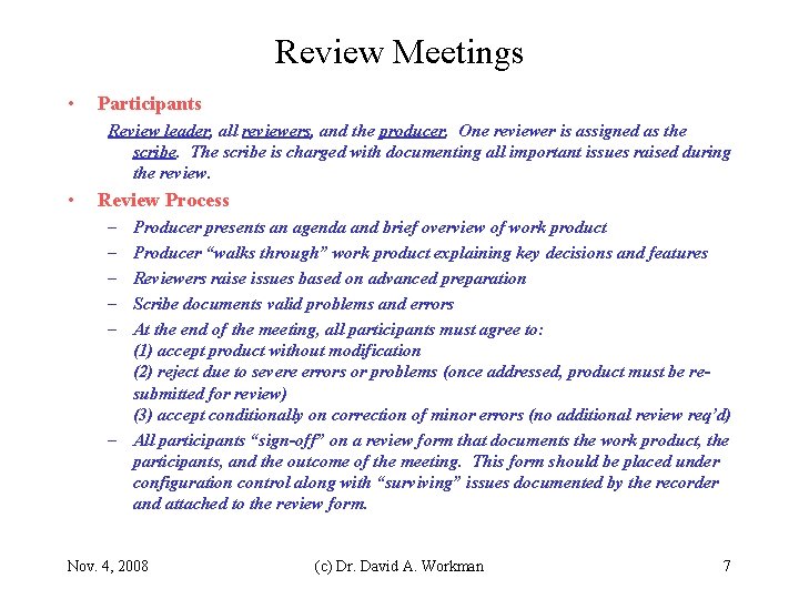 Review Meetings • Participants Review leader, all reviewers, and the producer. One reviewer is