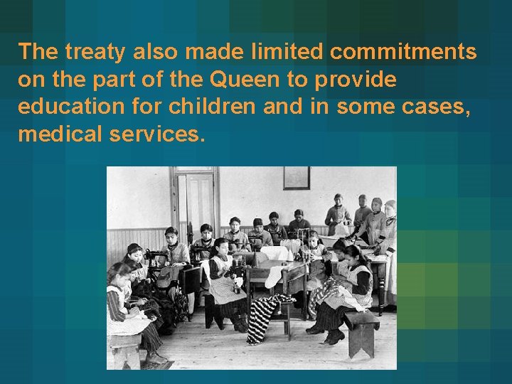 The treaty also made limited commitments on the part of the Queen to provide