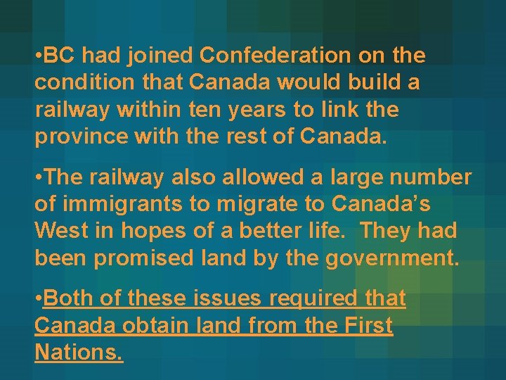  • BC had joined Confederation on the condition that Canada would build a