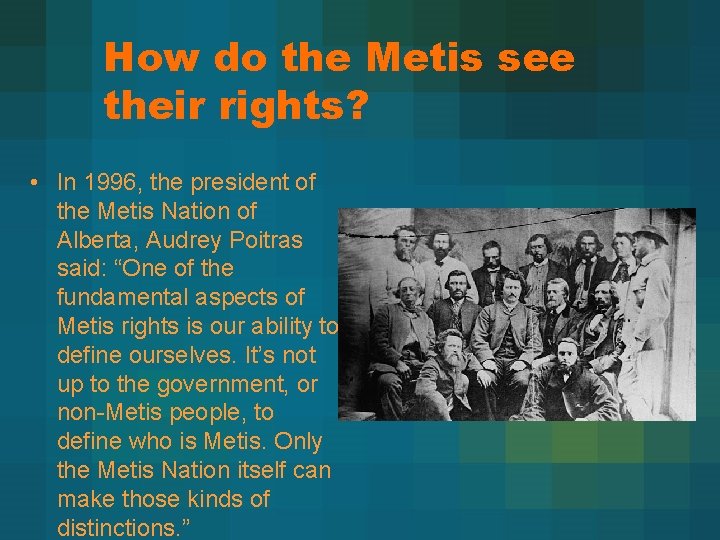 How do the Metis see their rights? • In 1996, the president of the