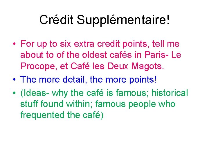 Crédit Supplémentaire! • For up to six extra credit points, tell me about to