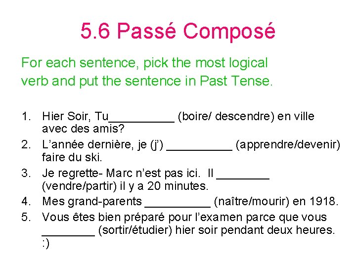 5. 6 Passé Composé For each sentence, pick the most logical verb and put