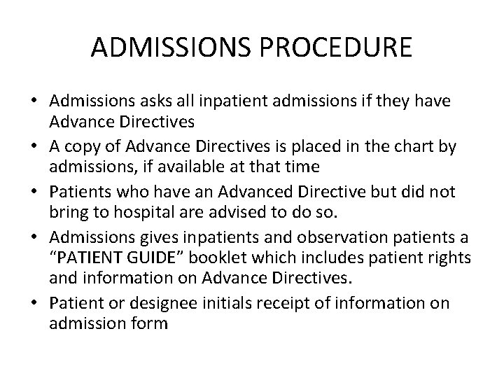 ADMISSIONS PROCEDURE • Admissions asks all inpatient admissions if they have Advance Directives •