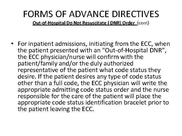 FORMS OF ADVANCE DIRECTIVES Out-of-Hospital Do Not Resuscitate ( DNR) Order (cont) • For