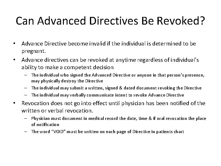 Can Advanced Directives Be Revoked? • Advance Directive become invalid if the individual is