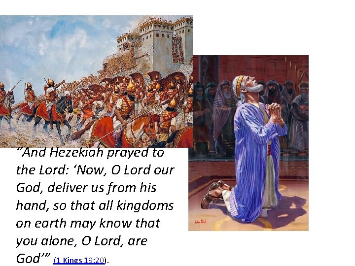 “And Hezekiah prayed to the Lord: ‘Now, O Lord our God, deliver us from