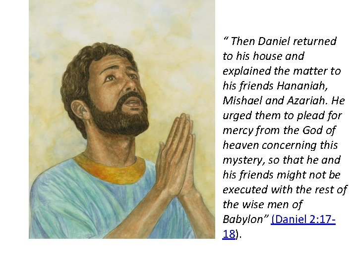 “ Then Daniel returned to his house and explained the matter to his friends
