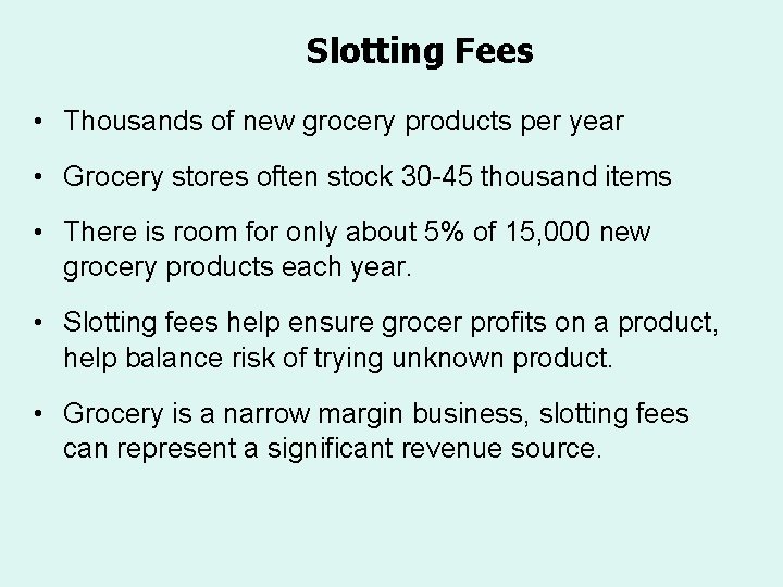 Slotting Fees • Thousands of new grocery products per year • Grocery stores often Slotting Fees • Thousands of new grocery products per year • Grocery stores often