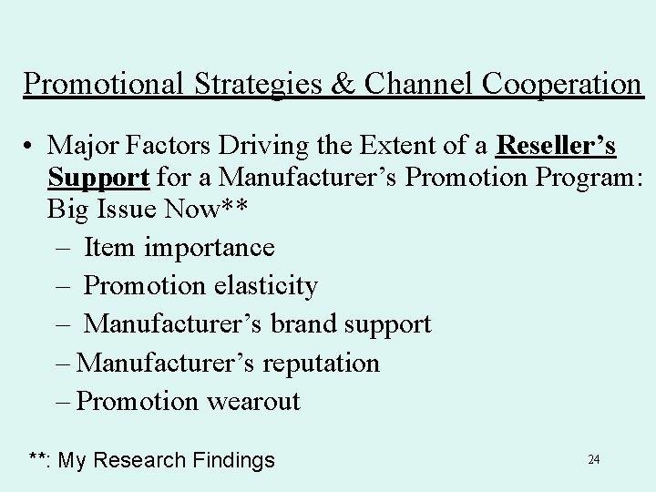 Promotional Strategies & Channel Cooperation • Major Factors Driving the Extent of a Reseller’s Promotional Strategies & Channel Cooperation • Major Factors Driving the Extent of a Reseller’s