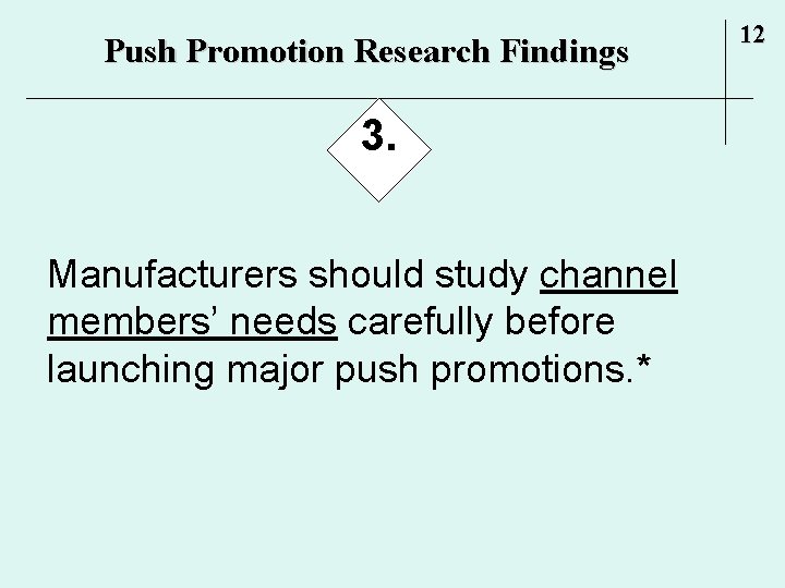 Push Promotion Research Findings 3. Manufacturers should study channel members’ needs carefully before launching Push Promotion Research Findings 3. Manufacturers should study channel members’ needs carefully before launching
