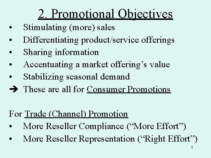 2. Promotional Objectives • • • Stimulating (more) sales Differentiating product/service offerings Sharing information 2. Promotional Objectives • • • Stimulating (more) sales Differentiating product/service offerings Sharing information