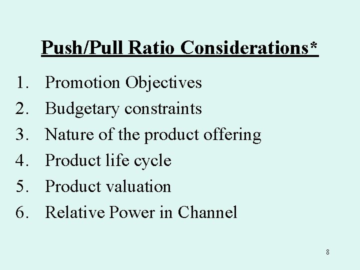 Push/Pull Ratio Considerations* 1. 2. 3. 4. 5. 6. Promotion Objectives Budgetary constraints Nature Push/Pull Ratio Considerations* 1. 2. 3. 4. 5. 6. Promotion Objectives Budgetary constraints Nature