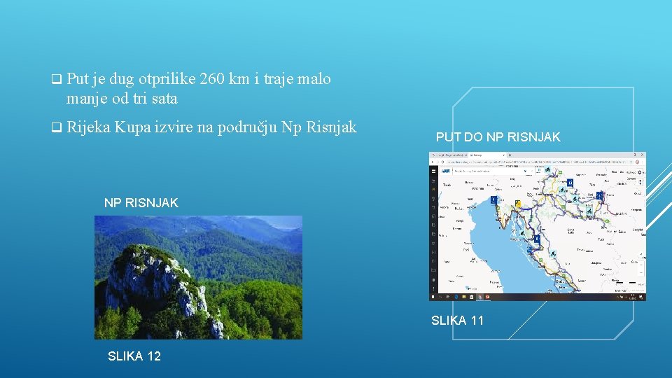 q Put je dug otprilike 260 km i traje malo manje od tri sata