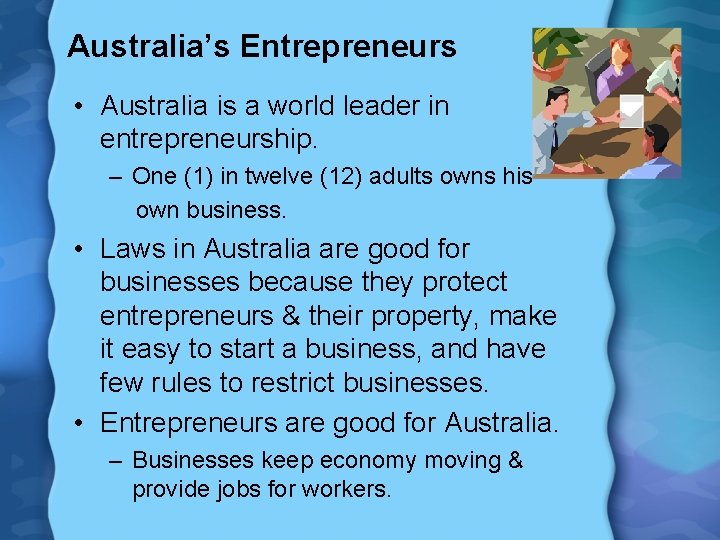 Australia’s Entrepreneurs • Australia is a world leader in entrepreneurship. – One (1) in