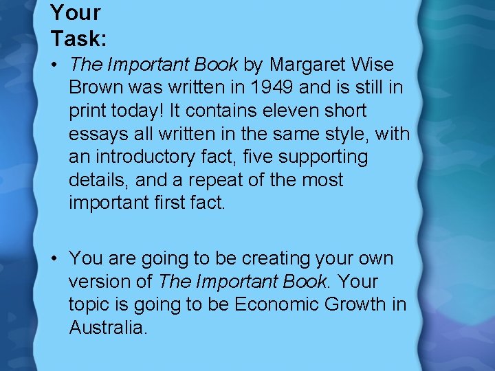 Your Task: • The Important Book by Margaret Wise Brown was written in 1949