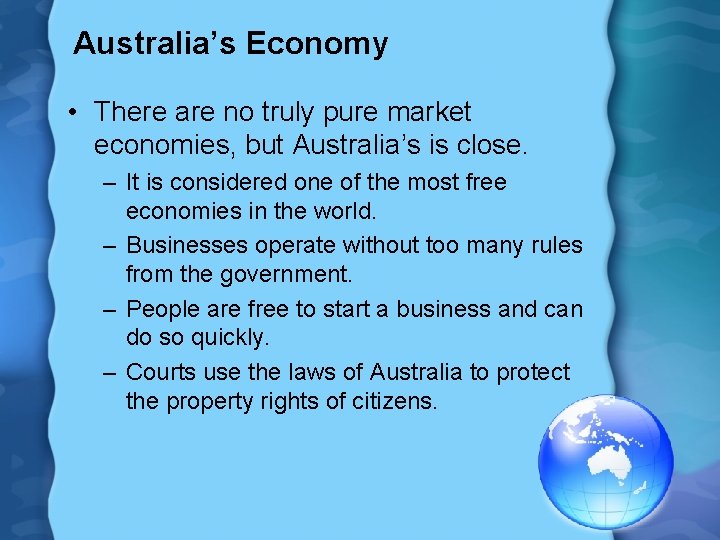 Australia’s Economy • There are no truly pure market economies, but Australia’s is close.