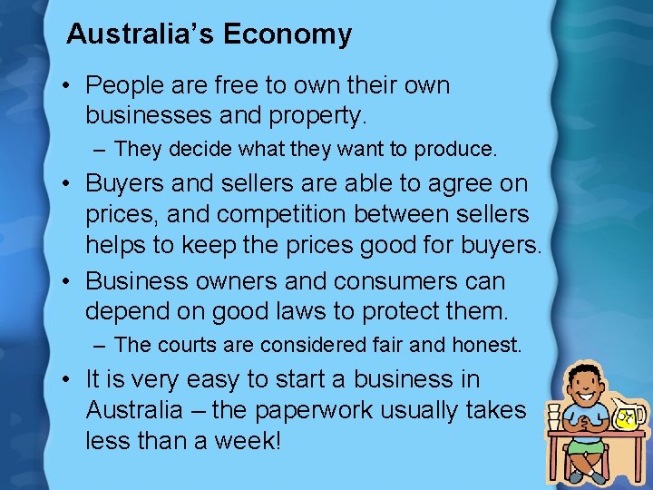 Australia’s Economy • People are free to own their own businesses and property. –