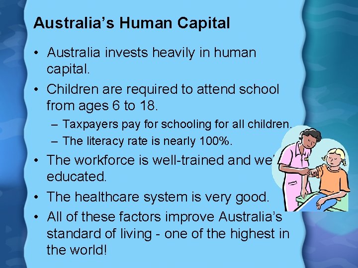 Australia’s Human Capital • Australia invests heavily in human capital. • Children are required