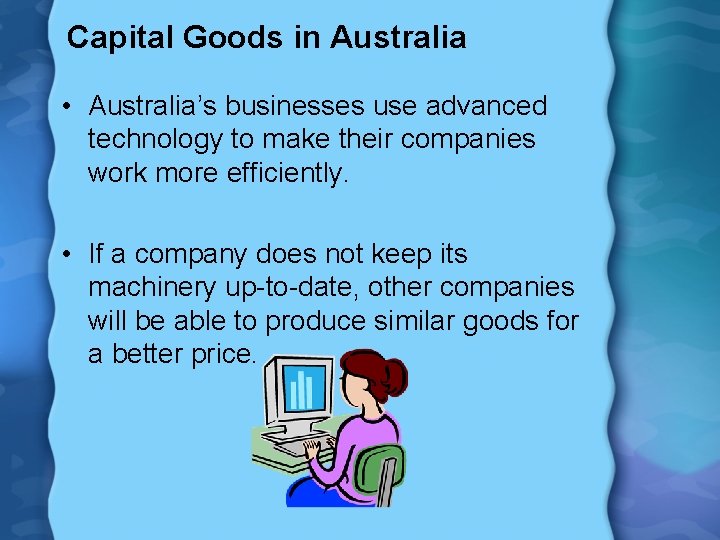 Capital Goods in Australia • Australia’s businesses use advanced technology to make their companies