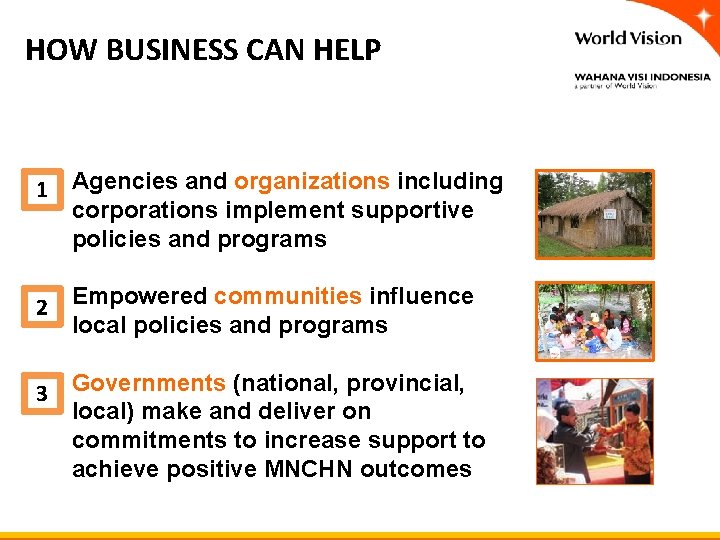 HOW BUSINESS CAN HELP 1. 1 Agencies and organizations including corporations implement supportive policies HOW BUSINESS CAN HELP 1. 1 Agencies and organizations including corporations implement supportive policies