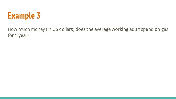 Example 3 How much money (in US dollars) does the average working adult spend