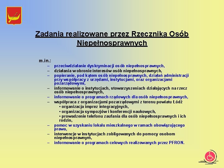 Zadania realizowane przez Rzecznika Osób Niepełnosprawnych m. in. : – – – – –