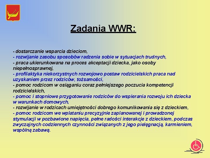 Zadania WWR: - dostarczanie wsparcia dzieciom, - rozwijanie zasobu sposobów radzenia sobie w sytuacjach