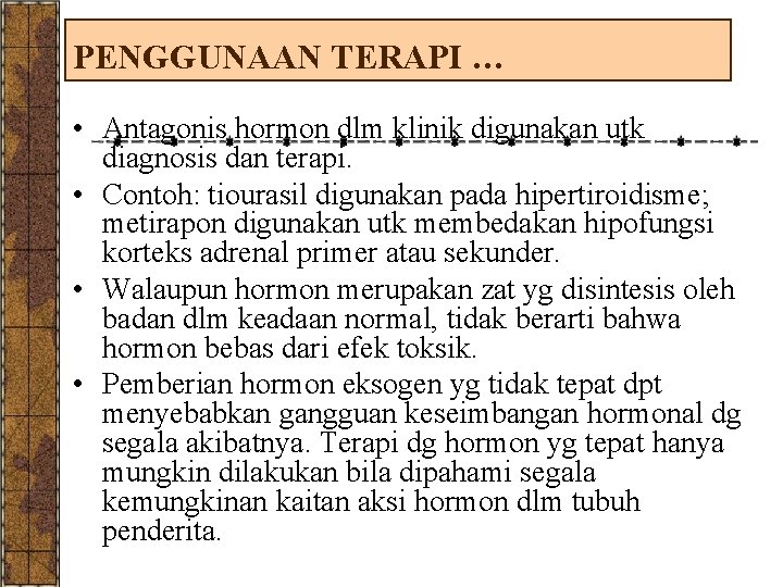 PENGGUNAAN TERAPI … • Antagonis hormon dlm klinik digunakan utk diagnosis dan terapi. •