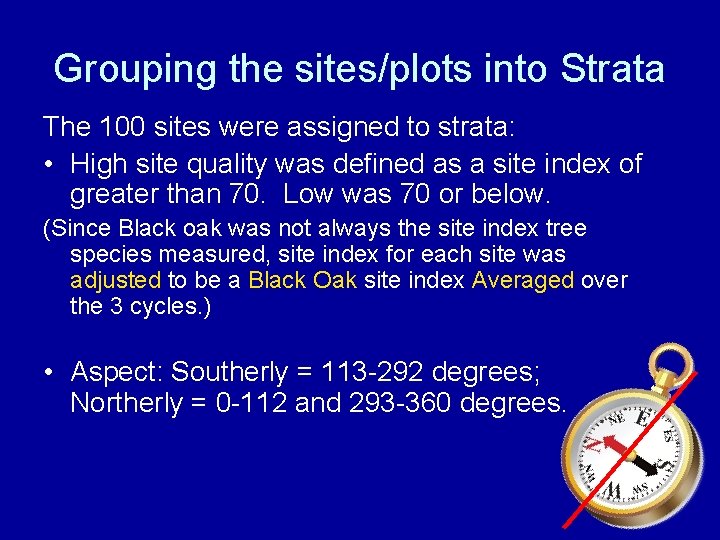 Grouping the sites/plots into Strata The 100 sites were assigned to strata: • High