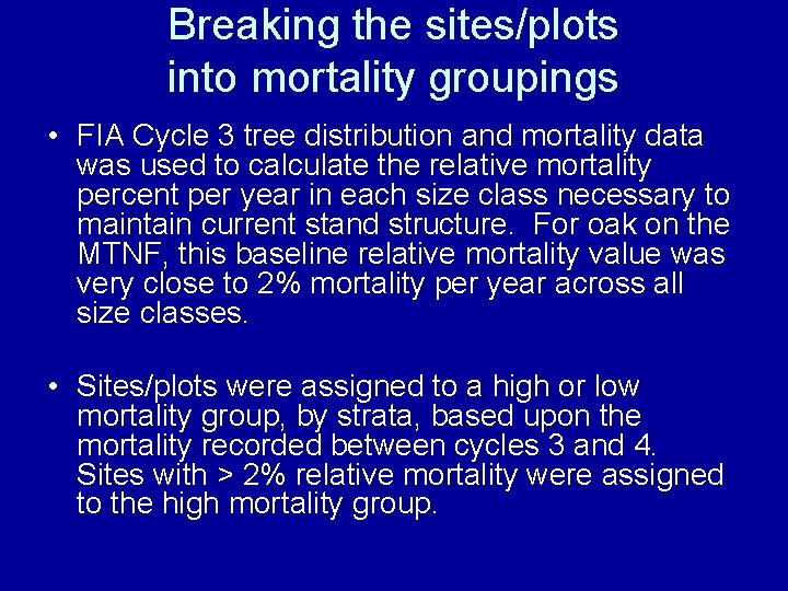 Breaking the sites/plots into mortality groupings • FIA Cycle 3 tree distribution and mortality