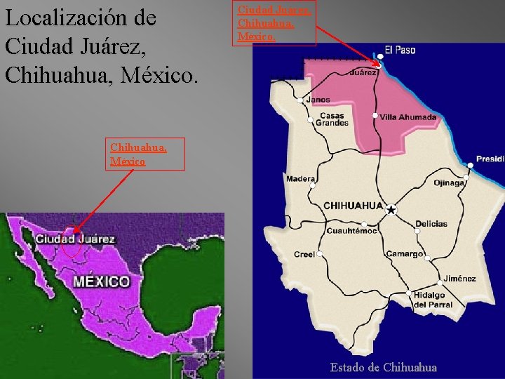 Localización de Ciudad Juárez, Chihuahua, México Estado de Chihuahua 