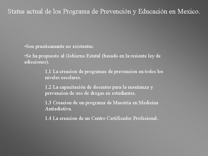 Status actual de los Programa de Prevención y Educación en Mexico. • Son practicamente