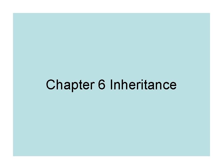 Chapter 6 Inheritance 