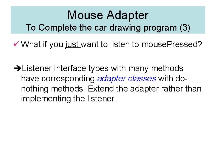 Mouse Adapter To Complete the car drawing program (3) ü What if you just