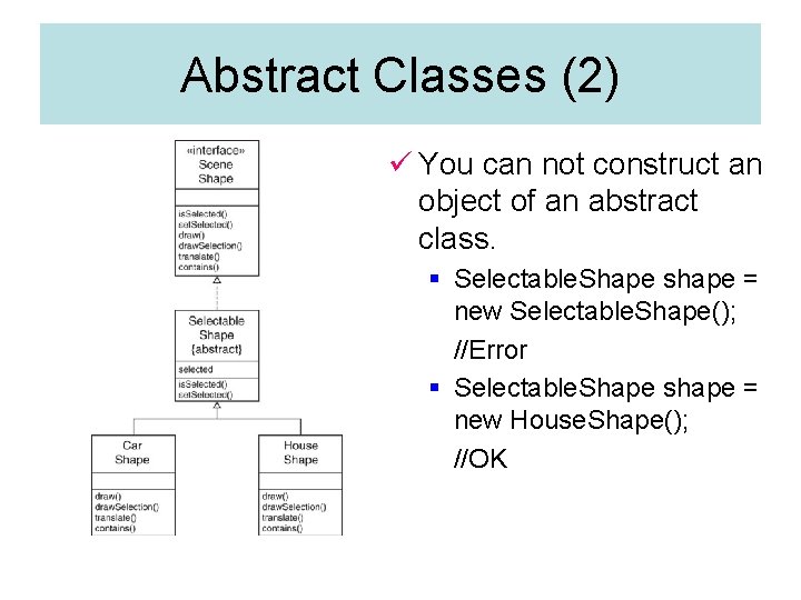 Abstract Classes (2) ü You can not construct an object of an abstract class.