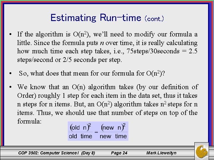 Estimating Run-time (cont. ) • If the algorithm is O(n 2), we’ll need to
